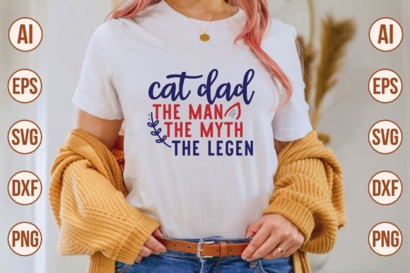 Cat Dad the Man the Myth the Legen