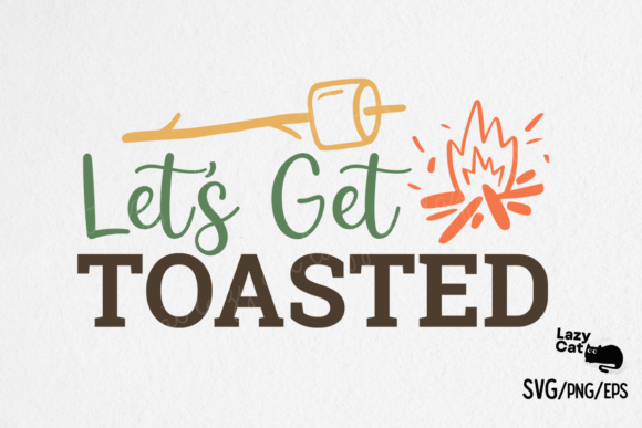 Let's Get Toasted Camping SVG Design
