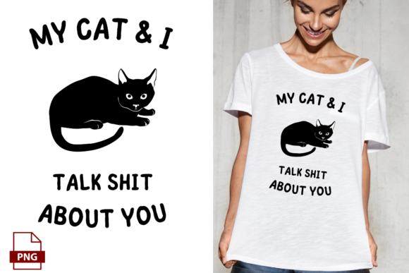 My Cat I Talk Shit About You