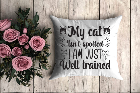 My Cat is Not Spoiled I Am Just Well Tra