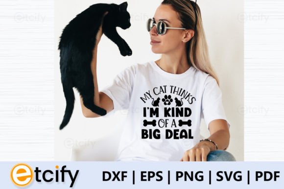 My Cat Thinks I'm Kind of a Big Deal SVG