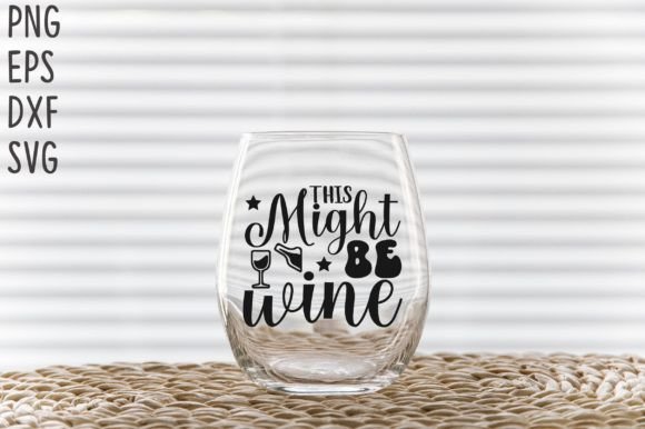 This Might Be Wine SVG Cricut Files
